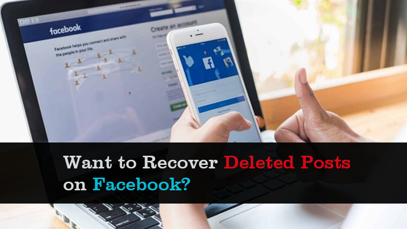 Want to Recover Deleted Posts on Facebook