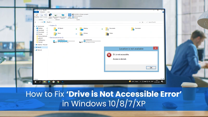 How to Fix Drive is Not Accessible Error in Windows