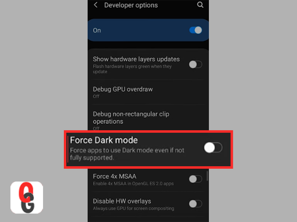 Look for the ‘Force Dark Mode’ option in the developer options list and enable it to switch-on dark mode on your android device.