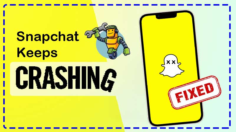 Solutions to Fix Snapchat Keeps Crashing Issue