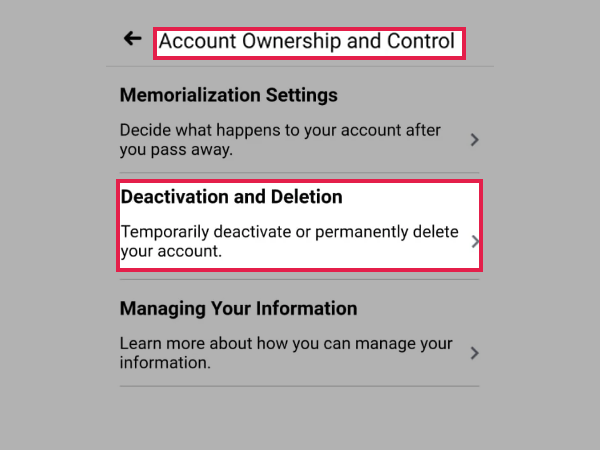 Choose ‘Account Ownership and Control’ under Account Settings and then, tap on ‘Deactivation and deletion.’