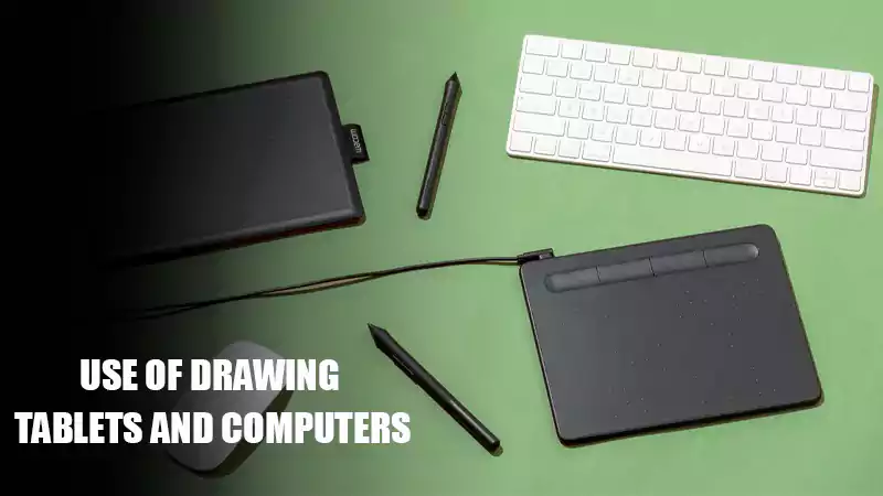 The Use of Drawing Tablets and Computers