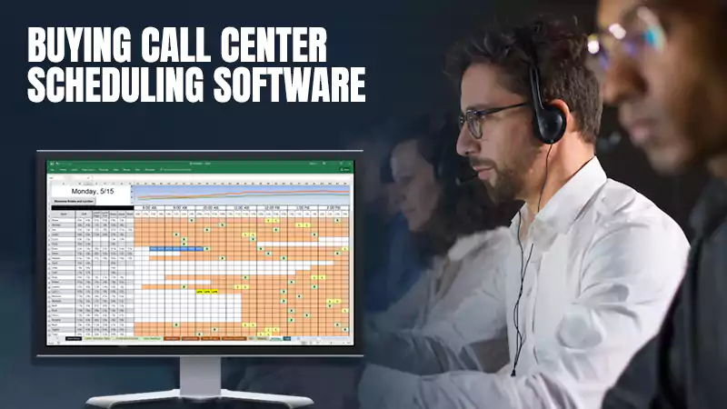 Buying Call Center Scheduling Software