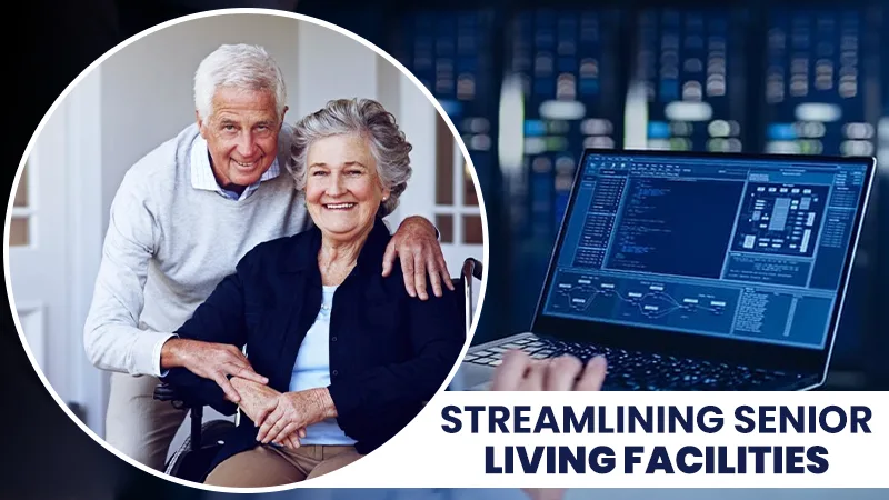 Streamlining Senior Living Facilities