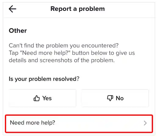 Select ‘Need More Help’ to contact customer support.