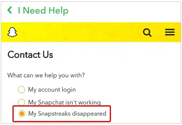 Select “My Snapstreaks disappeared” option beneath the ‘How can we help’ question on the Snapchat Support page.